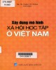 Ebook Xây dựng mô hình xã hội học tập ở Việt Nam: Phần 1
