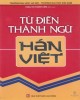 Ebook Từ điển thành ngữ Hán Việt: Phần 1