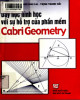 Ebook Dạy học hình học với sự hỗ trợ của phần mềm Cabri Geometry: Phần 1