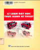 Ebook Lí luận dạy học thực hành kĩ thuật: Phần 1