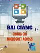 Bài giảng Chứng chỉ Microsoft Access - Bài 4: Thiết kế báo biểu (Report)