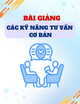 Bài giảng Các kỹ năng tư vấn cơ bản
